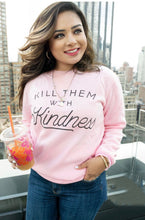 Load image into Gallery viewer, Kill Them With Kindness Pullover freeshipping - Belle Isabella Boutique
